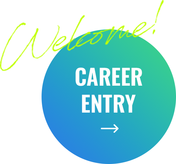 WELCOME! CAREER ENTRY